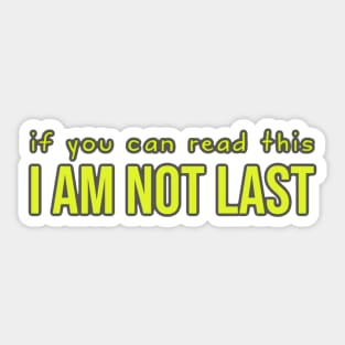 Sports: if you can read this I am not last (backside print, yellow) Sticker